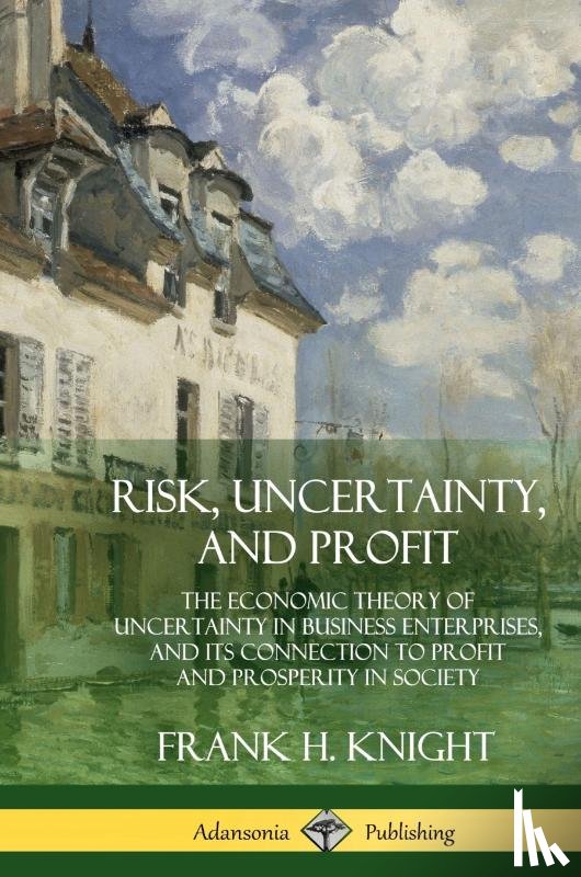 Knight, Frank H - Risk, Uncertainty, and Profit