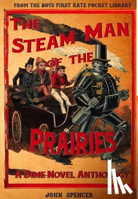 Spencer, Ed John, Ellis, Edward, Enton, Harry - The Steam Man of the Prairies