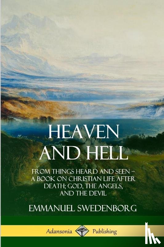 Swedenborg, Emmanuel, Ager, John C - Heaven and Hell