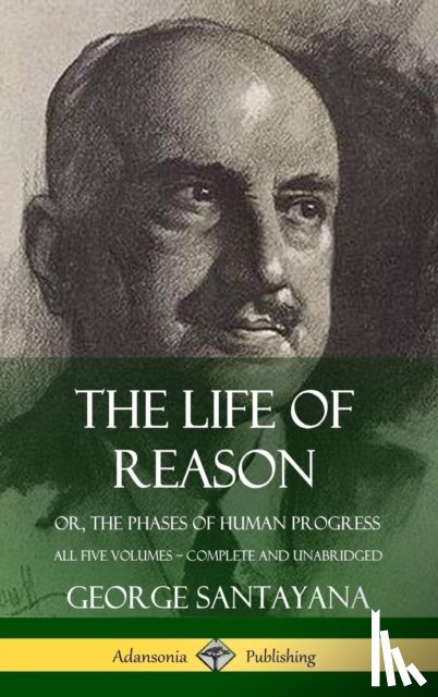 Santayana, George - The Life of Reason