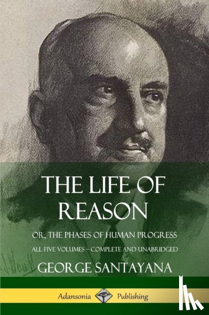 Santayana, George - The Life of Reason