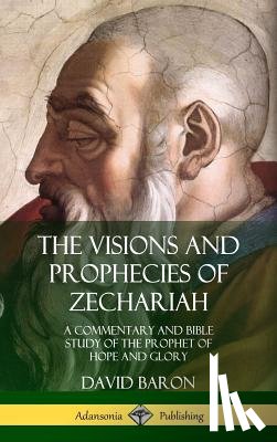 Baron, David - The Visions and Prophecies of Zechariah