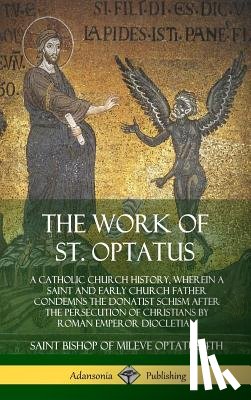 Optatus 4th, Saint Bishop of Mileve, Vassall-Phillips, Oliver Rodie - The Work of St. Optatus