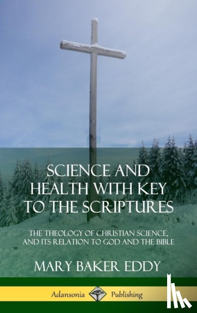Eddy, Mary Baker - Science and Health with Key to the Scriptures