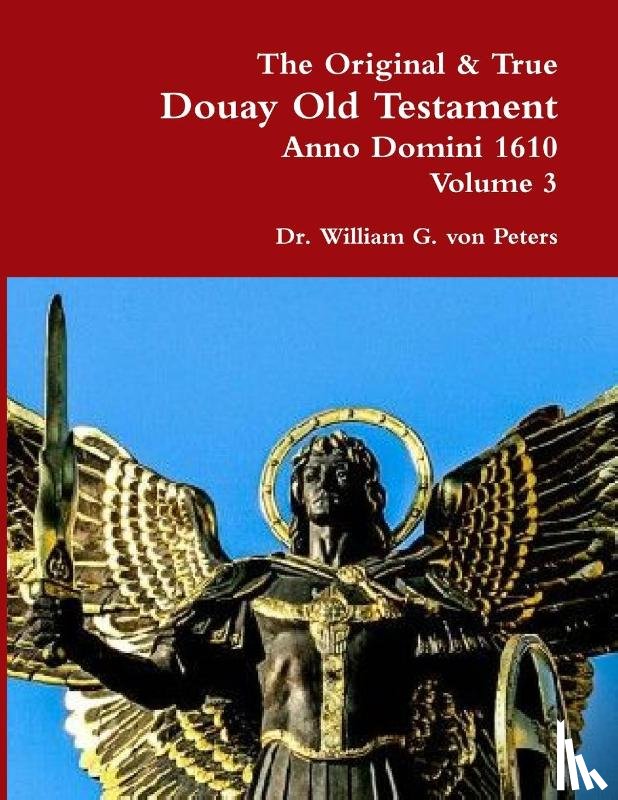 Von Peters, Dr William - The Original & True Douay Old Testament of Anno Domini 1610 volume 3