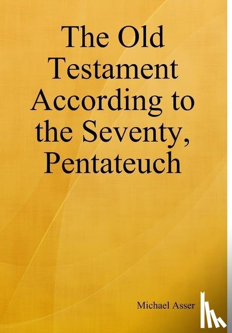 Asser, Michael - Asser, M: Old Testament According to the Seventy, Pentateuch