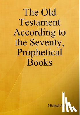 Asser, Michael - Asser, M: Old Testament According to the Seventy, Prophetica