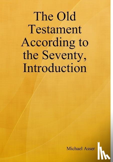 Asser, Michael - Asser, M: Old Testament According to the Seventy, Introducti