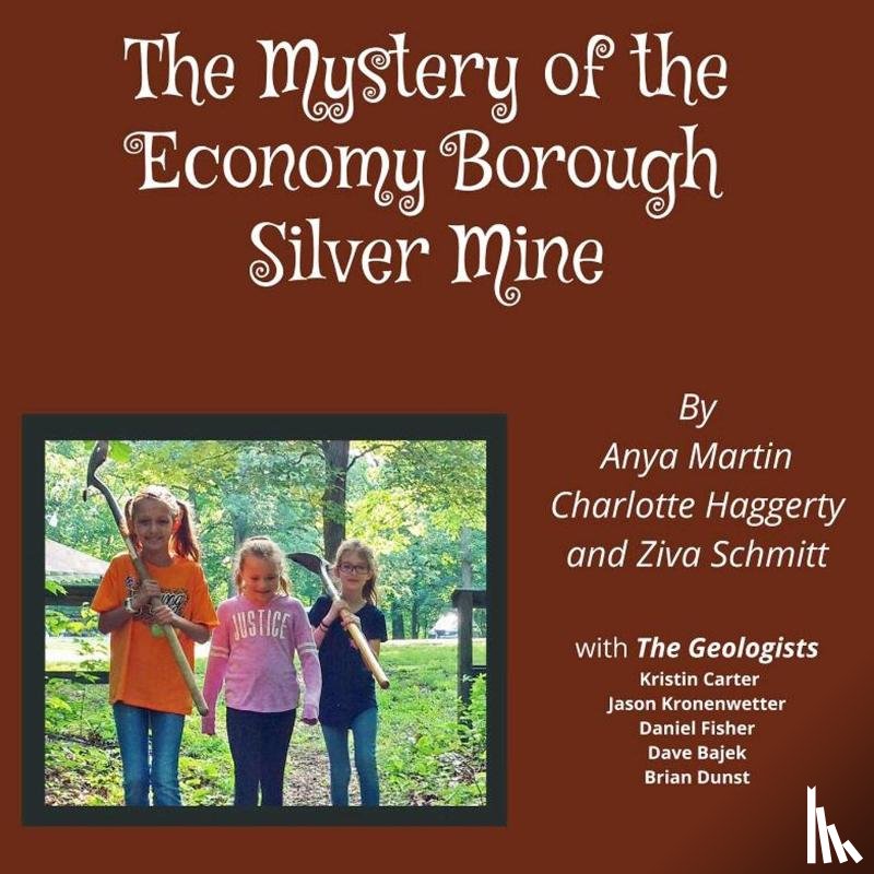 Martin, Anya, Haggerty, Charlotte, Schmitt, Ziva - The Mystery of the Economy Borough Silver Mine