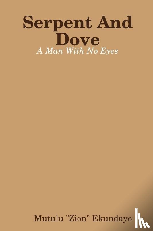 Ekundayo, Mutulu "Zion" - Serpent And Dove: A Man With No Eyes