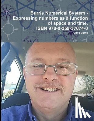 Burris, Lloyd - Burris Numerical System - Expressing numbers as a function of space and time.