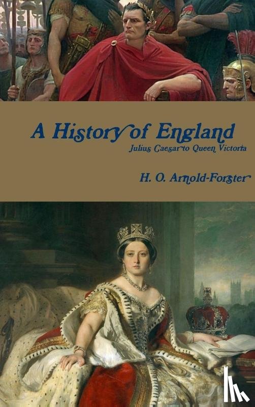Arnold-Forster, H O - A History of England, Julius Caesar to Queen Victoria