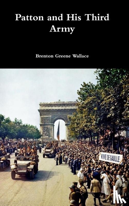 Wallace, Brenton Greene - Patton and His Third Army