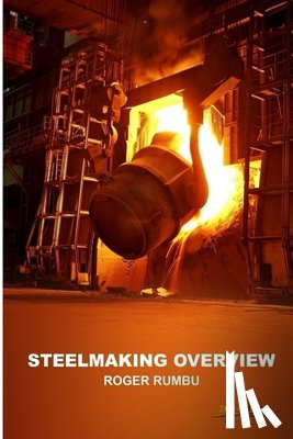 Rumbu, Roger - Steelmaking Overview