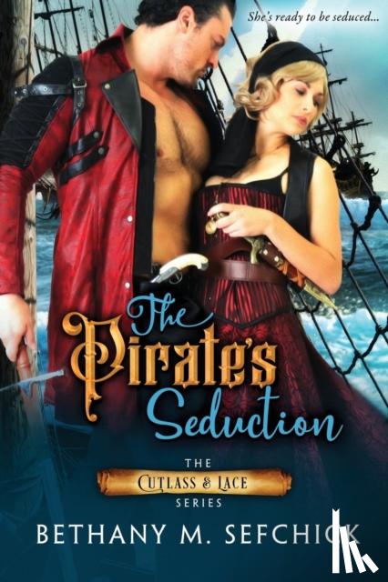 Sefchick, Bethany - The Pirate's Seduction