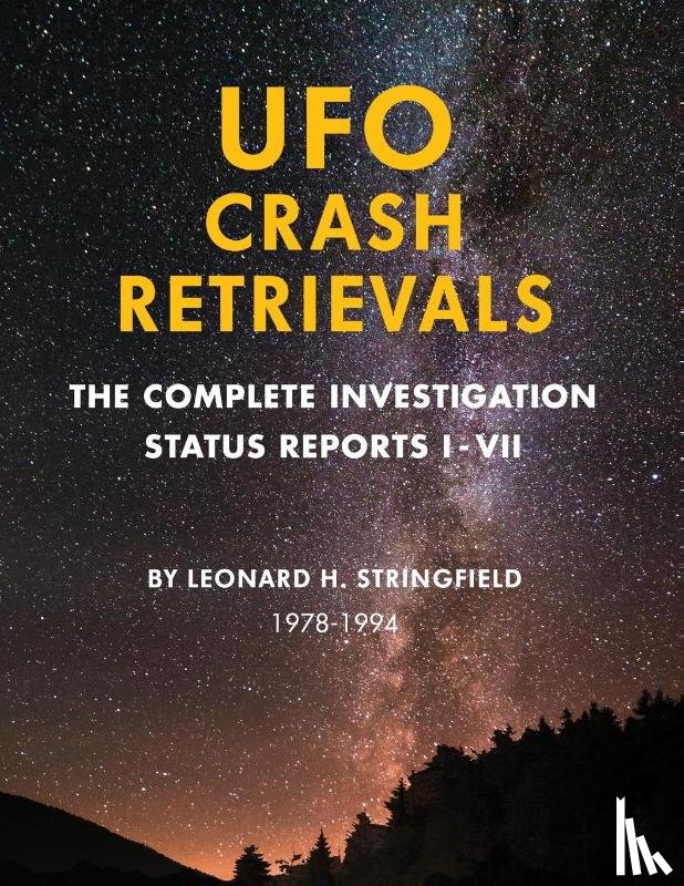 Stringfield, Leonard - UFO Crash Retrievals: The Complete Investigation - Status Reports I-VII (1978-1994)