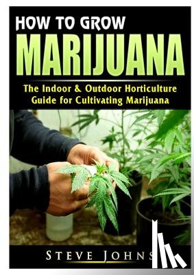 Johns, Steve - How to Grow Marijuana