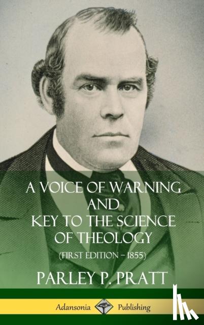 Pratt, Parley P. - A Voice of Warning and Key to the Science of Theology (First Edition - 1855) (Hardcover)