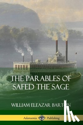 Barton, William Eleazar - The Parables of Safed the Sage
