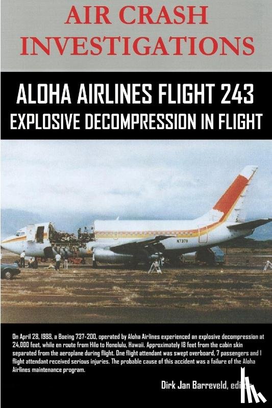 Barreveld, editor, Dirk - AIR CRASH INVESTIGATIONS-ALOHA AIRLINES FLIGHT 243-Explosive Decompression in Flight