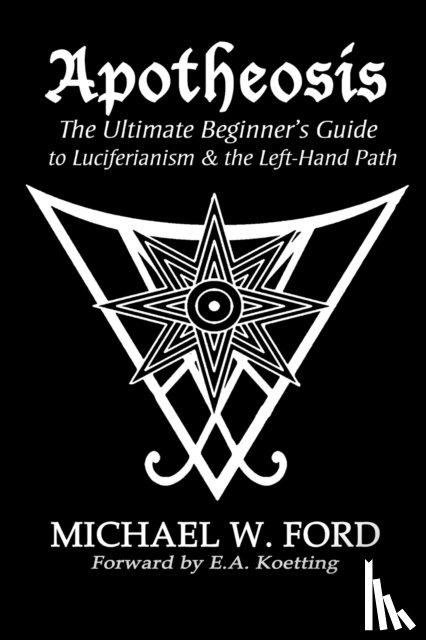 Ford, Michael - Apotheosis - The Ultimate Beginner's Guide to Luciferianism & the Left-Hand Path