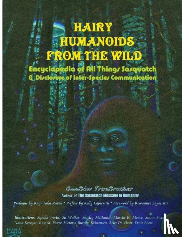 TrueBrother, SunBow - Hairy Humanoids from the Wild - Encyclopedia of All Things Sasquatch