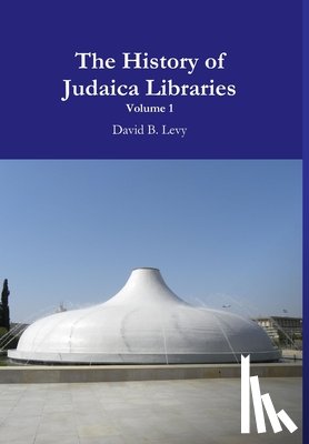 Levy, David B. - The History of Judaica Libraries I
