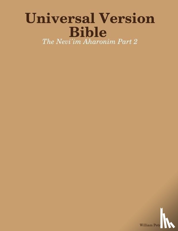 Petri, William - Universal Version Bible The Nevi'im Aharonim Part 2