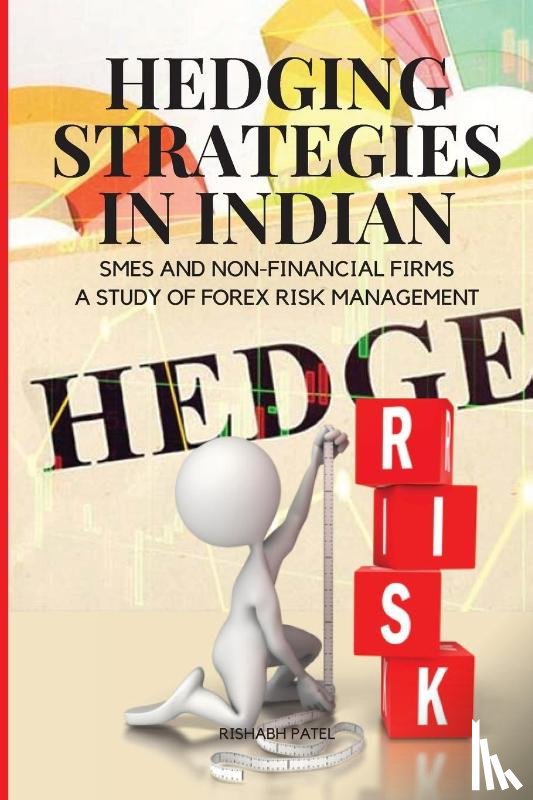 Rishabh, Patel - Hedging Strategies in Indian SMEs and Non-Financial Firms
