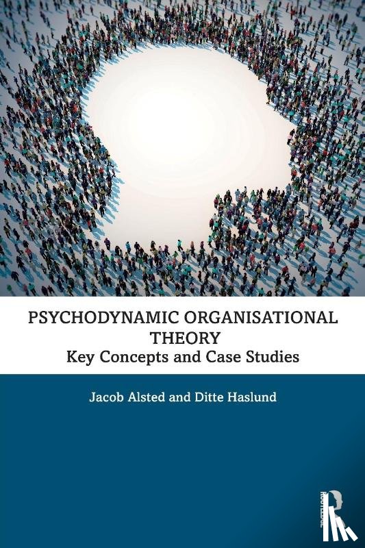 Alsted, Jacob, Haslund, Ditte - Psychodynamic Organisational Theory