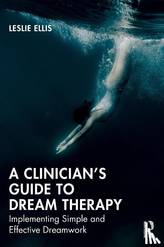 Ellis, Leslie - A Clinician’s Guide to Dream Therapy