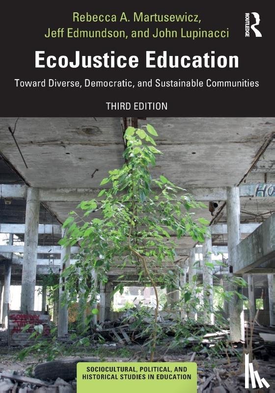 Martusewicz, Rebecca A. (Eastern Michigan University, Edmundson, Jeff (University of Oregon, Lupinacci, John (Washington State University - EcoJustice Education