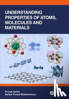 Sarkar, Pranab (Visva-Bharati, Bhattacharyya, Sankar Prasad (IACS Kolkata) - Understanding Properties of Atoms, Molecules and Materials