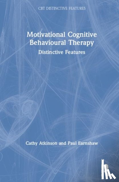 Atkinson, Cathy, Earnshaw, Paul - Motivational Cognitive Behavioural Therapy
