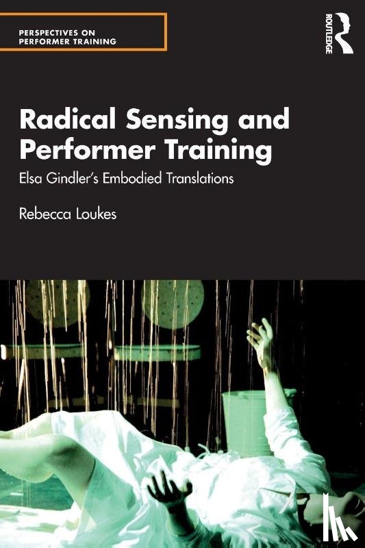 Loukes, Rebecca - Radical Sensing and Performer Training