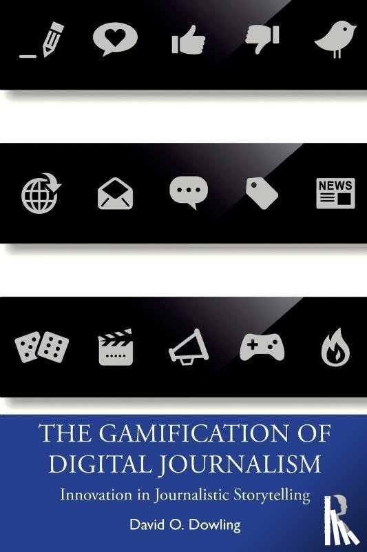 Dowling, David O. - The Gamification of Digital Journalism