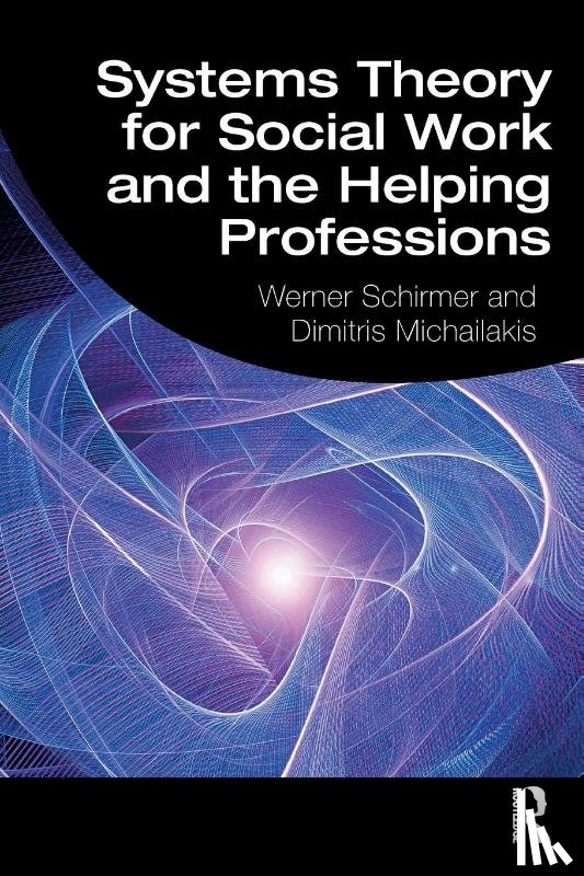 Schirmer, Werner, Michailakis, Dimitris - Systems Theory for Social Work and the Helping Professions