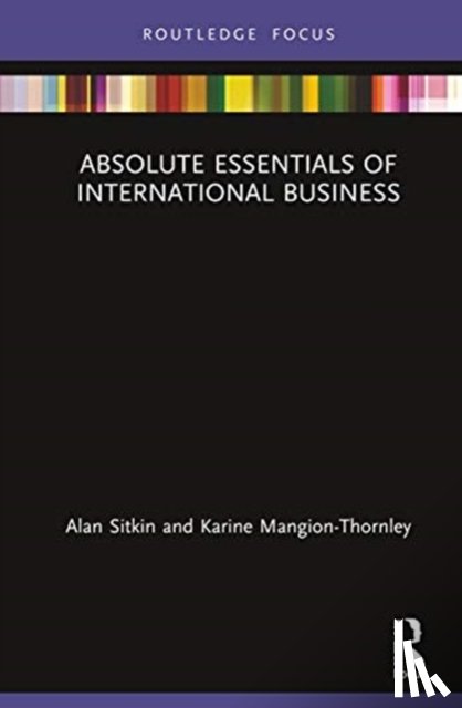 Sitkin, Alan (Regents University, UK), Mangion-Thornley, Karine (Regents University, UK) - Absolute Essentials of International Business