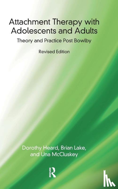 Heard, Dorothy, Lake, Brian, McCluskey, Una - Attachment Therapy with Adolescents and Adults
