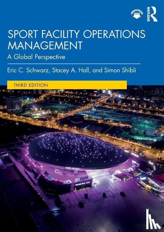 Shibli, Simon (Sheffield Hallam University, Schwarz, Eric, Hall, Stacey - Sport Facility Operations Management