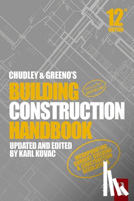 Chudley, Roy (Formerly Guildford College of Technology, UK), Greeno, Roger (Construction Consultant, UK), Kovac, Karl (Sheffield Hallam University, UK) - Chudley and Greeno's Building Construction Handbook