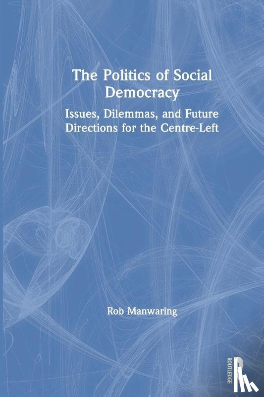 Manwaring, Rob (Flinders University - The Politics of Social Democracy