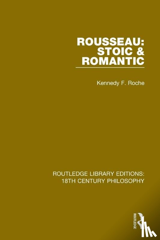 Roche, Kennedy F. - Rousseau: Stoic & Romantic