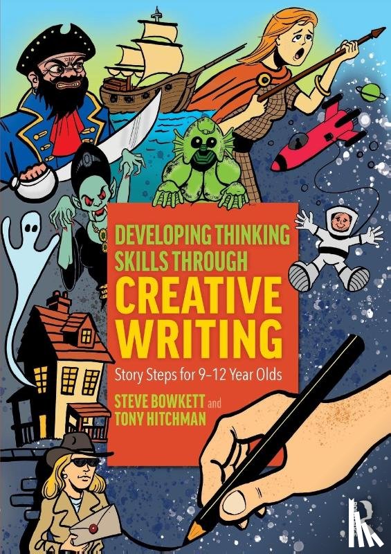 Bowkett, Steve (Educational Consultant, UK), Hitchman, Tony - Developing Thinking Skills Through Creative Writing