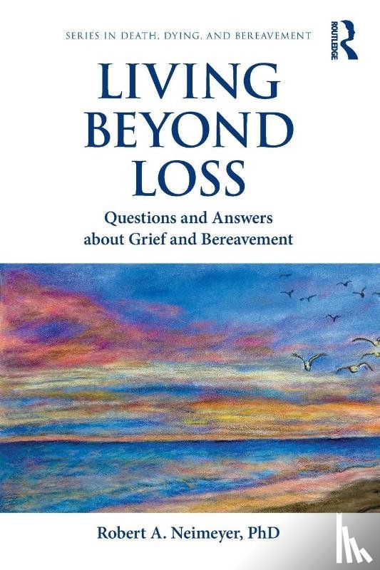Neimeyer, Robert A. (Portland Institute for Loss and Transition - Living Beyond Loss