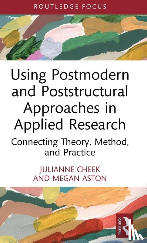 Cheek, Julianne, Aston, Megan - Using Postmodern and Poststructural Approaches in Applied Research