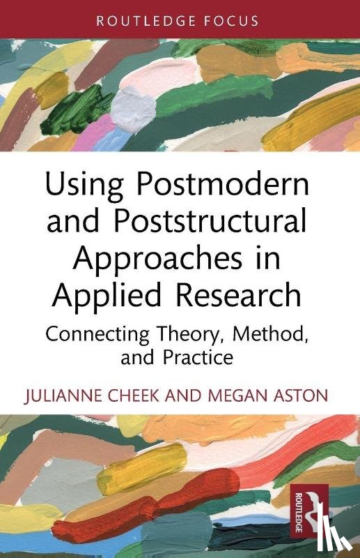 Cheek, Julianne, Aston, Megan - Using Postmodern and Poststructural Approaches in Applied Research