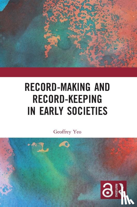 Yeo, Geoffrey (University College London - Record-Making and Record-Keeping in Early Societies