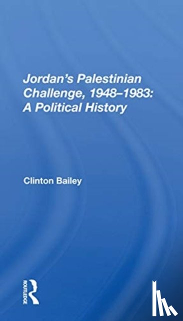 Bailey, Clinton - Jordan's Palestinian Challenge, 1948-1983