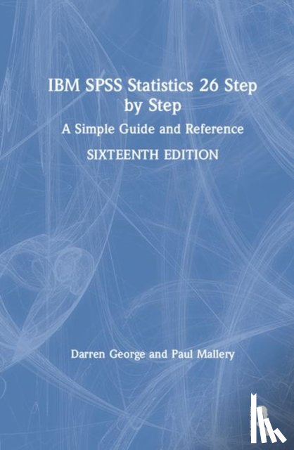 George, Darren, Mallery, Paul - IBM SPSS Statistics 26 Step by Step
